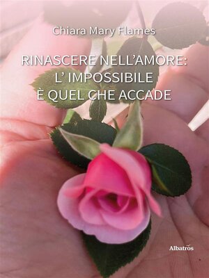 cover image of Rinascere nell'amore--L'impossibile è quel che accade